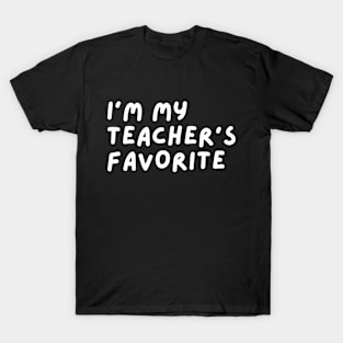 I'm My Teacher's Favorite Student Funny School apparel T-Shirt